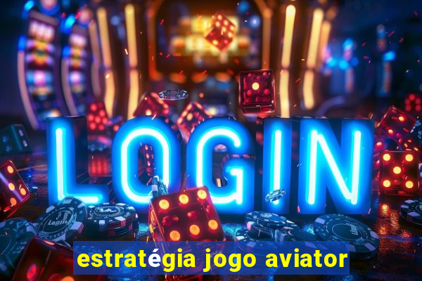 estratégia jogo aviator