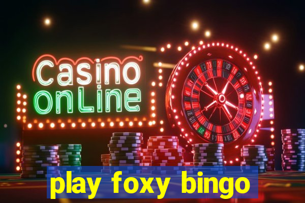 play foxy bingo