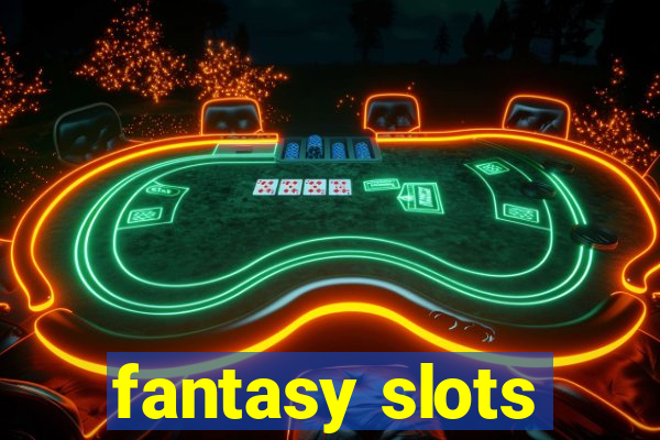 fantasy slots