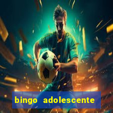 bingo adolescente já fez as coisas abaixo?