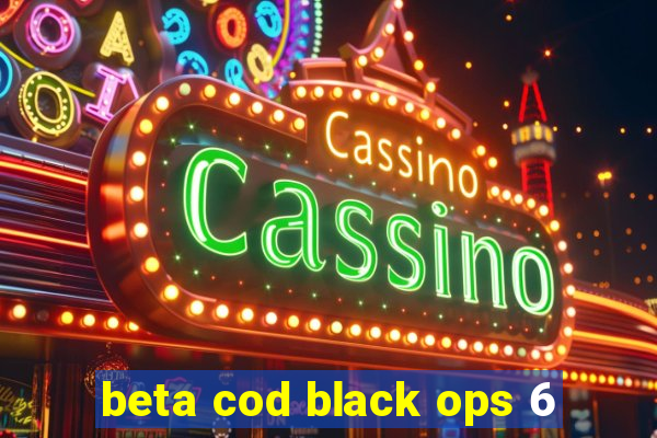 beta cod black ops 6