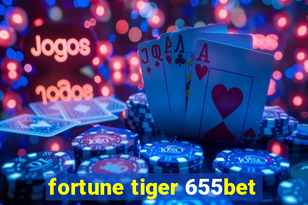 fortune tiger 655bet