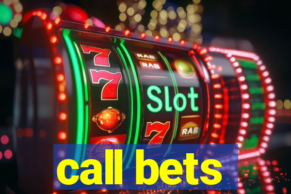 call bets