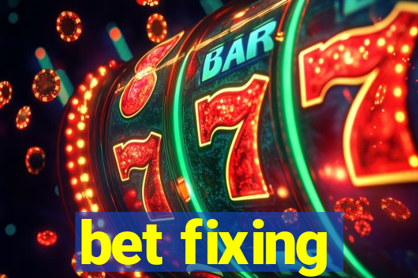 bet fixing