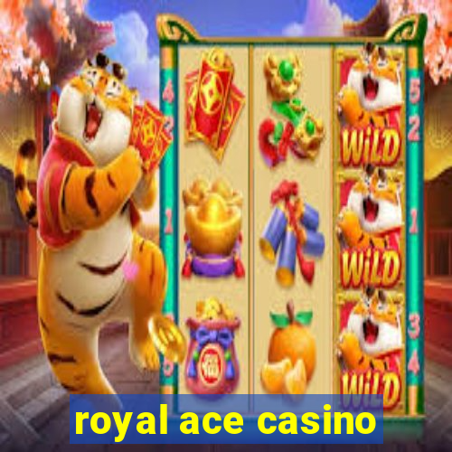 royal ace casino