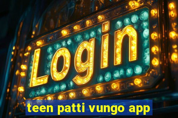 teen patti vungo app