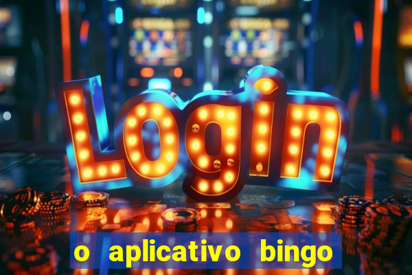 o aplicativo bingo paga mesmo