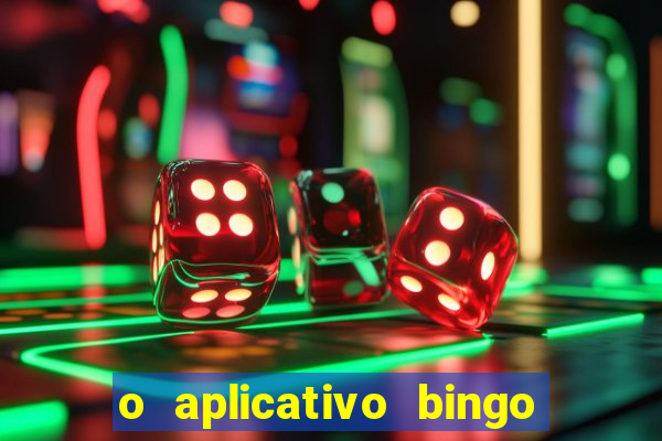 o aplicativo bingo paga mesmo