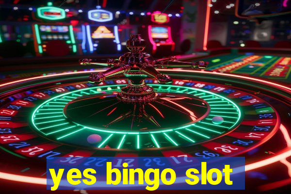 yes bingo slot