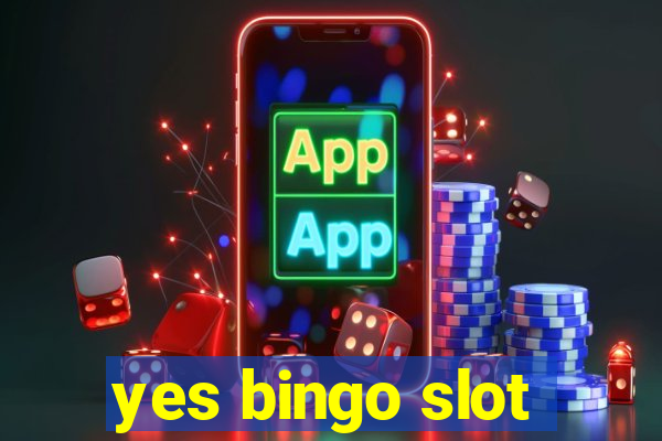 yes bingo slot