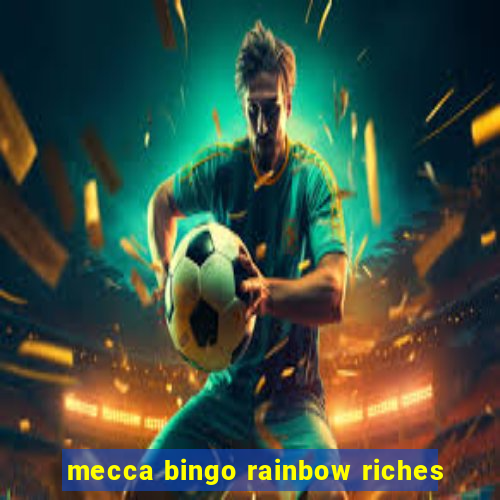 mecca bingo rainbow riches