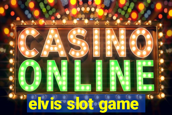 elvis slot game