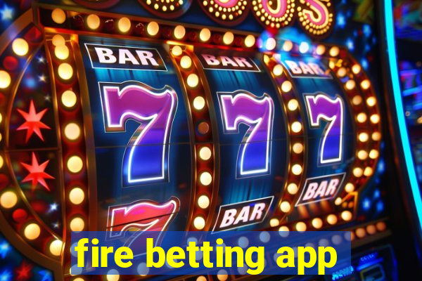 fire betting app