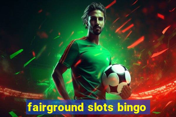 fairground slots bingo