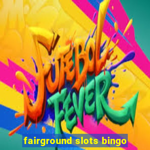 fairground slots bingo