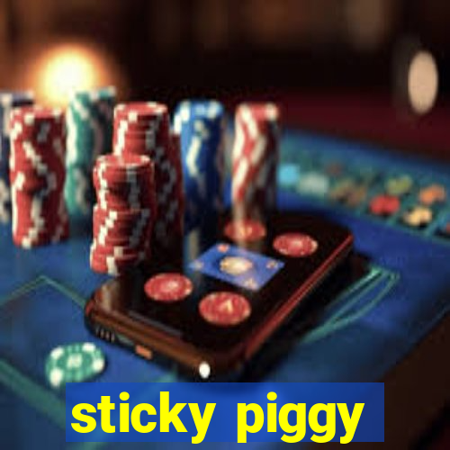 sticky piggy