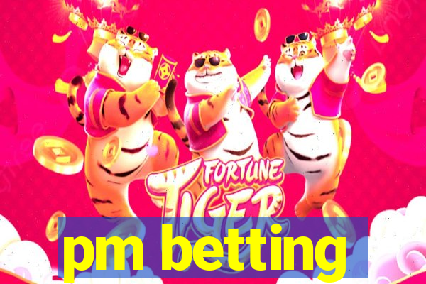 pm betting